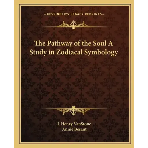 The Pathway of the Soul a Study in Zodiacal Symbology