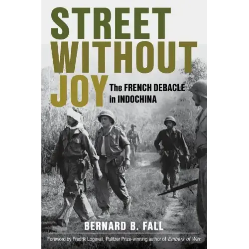 Street Without Joy: The French Debacle in Indochina