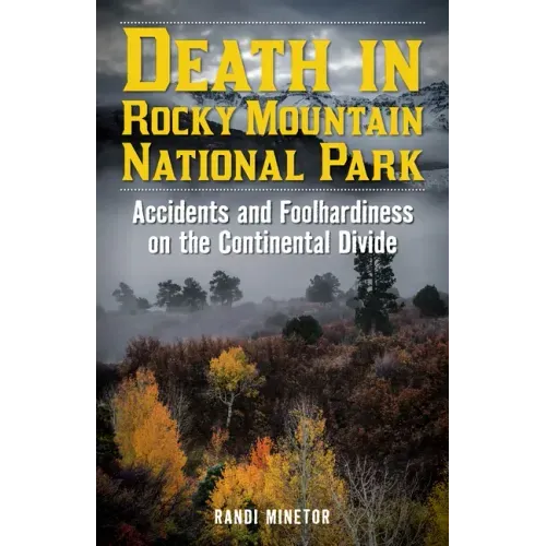 Death in Rocky Mountain National Park: Accidents and Foolhardiness on the Continental Divide