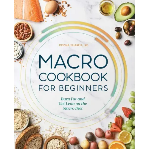 Macro Cookbook for Beginners: Burn Fat and Get Lean on the Macro Diet