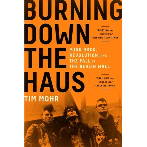 Burning Down the Haus: Punk Rock, Revolution, and the Fall of the Berlin Wall