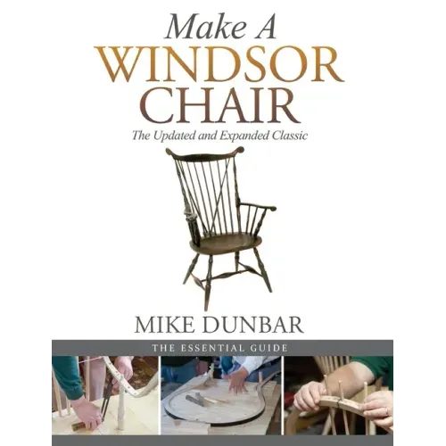 Make a Windsor Chair: The Updated and Expanded Classic