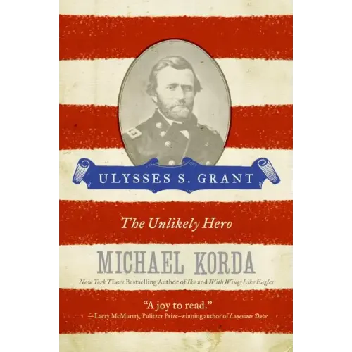 Ulysses S. Grant: The Unlikely Hero