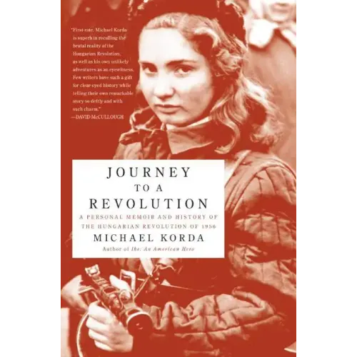 Journey to a Revolution: A Personal Memoir and History of the Hungarian Revolution of 1956