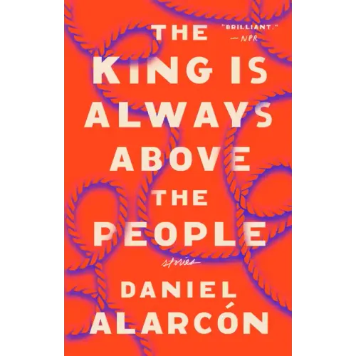The King Is Always Above the People: Stories