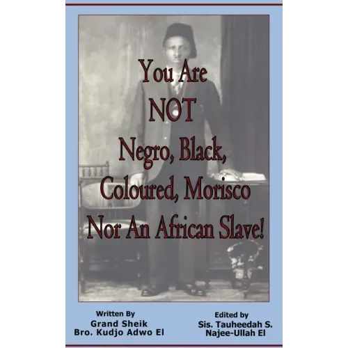 You Are NOT Negro, Black, Coloured, Morisco Nor An African Slave!