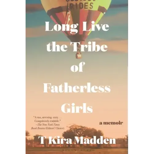 Long Live the Tribe of Fatherless Girls: A Memoir
