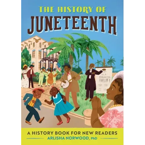 The History of Juneteenth: A History Book for New Readers