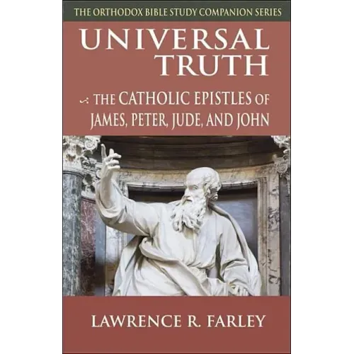Universal Truth: The Catholic Epistles of James, Peter, Jude, and John