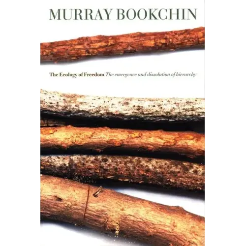 The Ecology of Freedom: The Emergence and Dissolution of Hierarchy