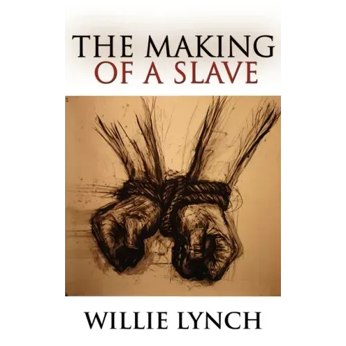 The Willie Lynch Letter and the Making of a Slave