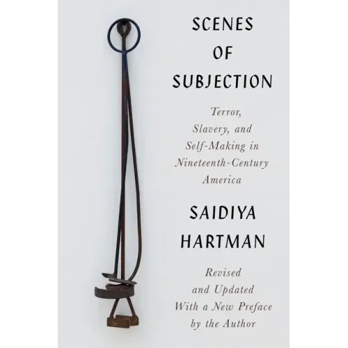 Scenes of Subjection: Terror, Slavery, and Self-Making in Nineteenth-Century America