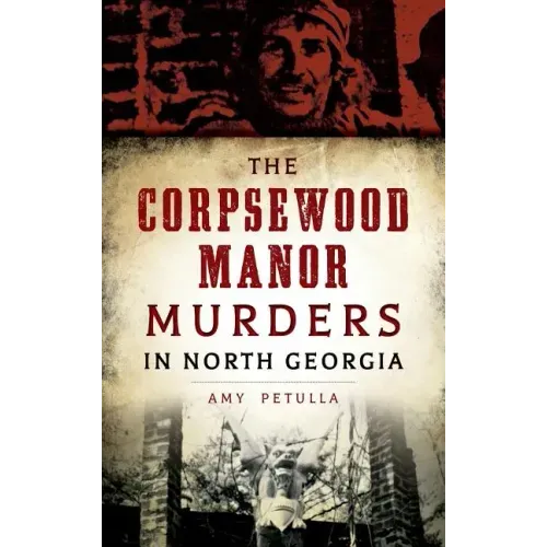 The Corpsewood Manor Murders in North Georgia