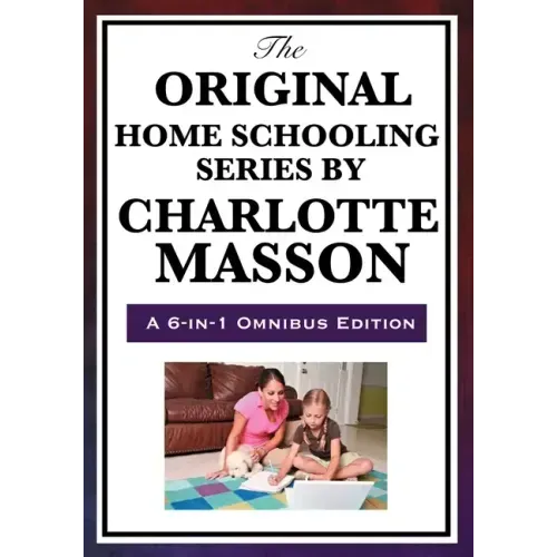 The Original Home Schooling Series by Charlotte Mason