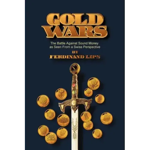 Gold Wars: The Battle Against Sound Money As Seen From A Swiss Perspective