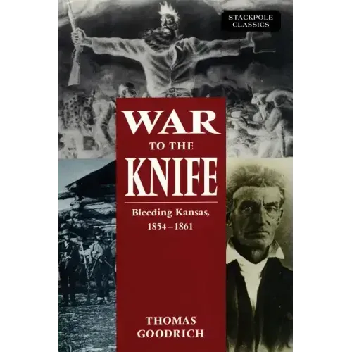 War to the Knife: Bleeding Kansas, 1854-1861