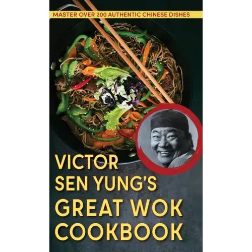 Victor Sen Yung's Great Wok Cookbook - from Hop Sing, the Chinese Cook in the Bonanza TV Series