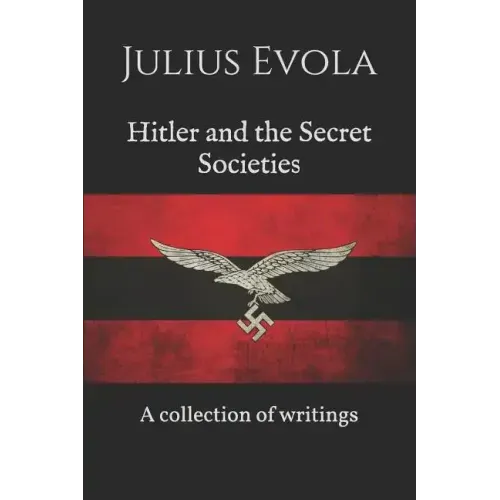 Hitler and the Secret Societies: A collection of writings