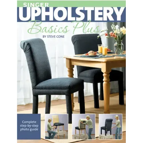 Singer Upholstery Basics Plus: Complete Step-By-Step Photo Guide