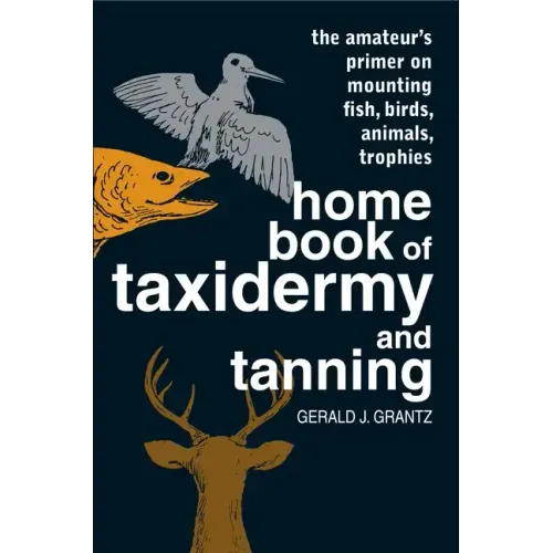Home Book of Taxidermy and Tanning