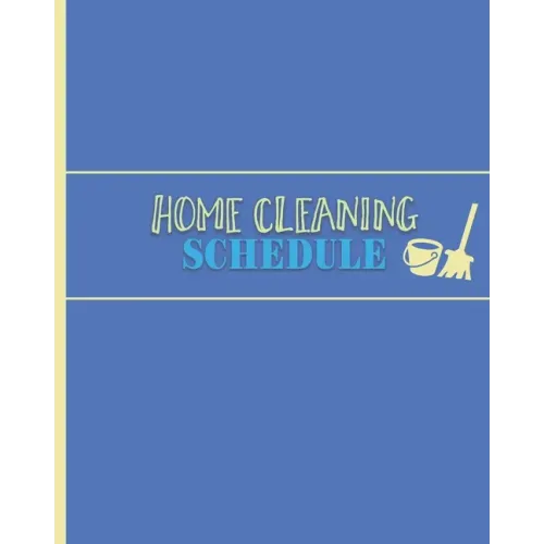 Home Cleaning Schedule: Checklist for Maintaining a Tidy & Clean House