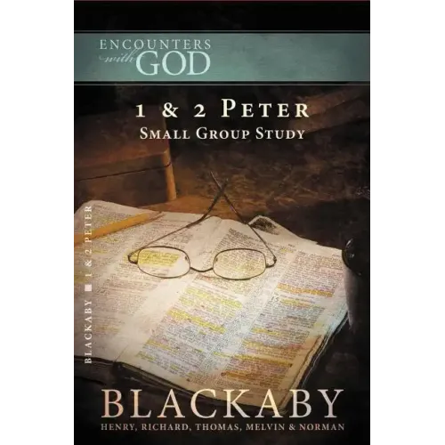 1 and 2 Peter: A Blackaby Bible Study Series