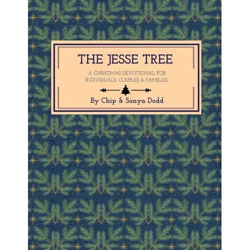 The Jesse Tree: A Christmas Devotional for Individuals, Couples, & Families.