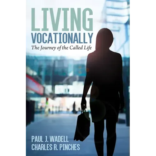 Living Vocationally: The Journey of the Called Life