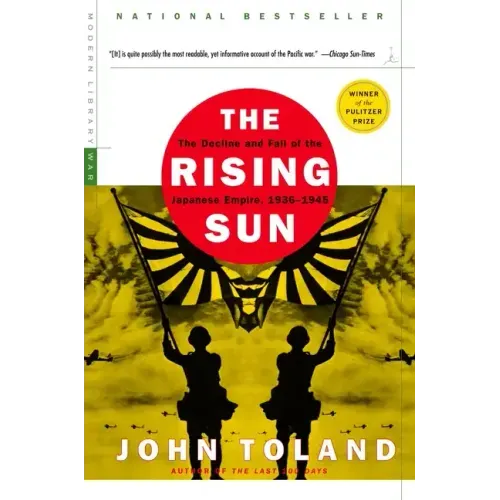 The Rising Sun: The Decline and Fall of the Japanese Empire, 1936-1945