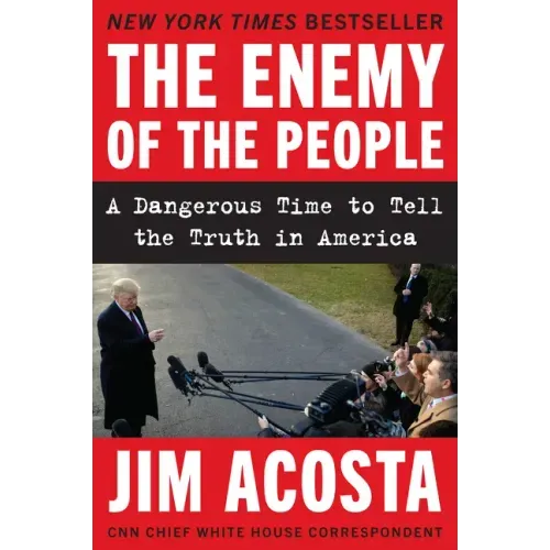 The Enemy of the People: A Dangerous Time to Tell the Truth in America
