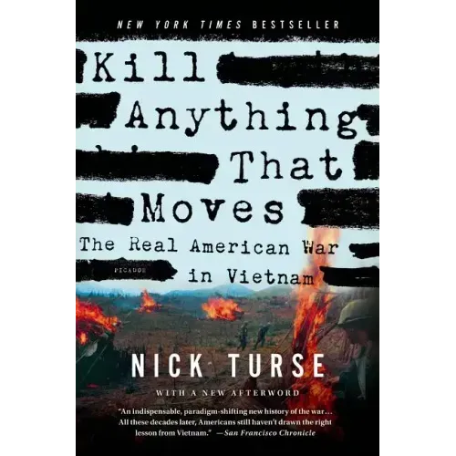 Kill Anything That Moves: The Real American War in Vietnam