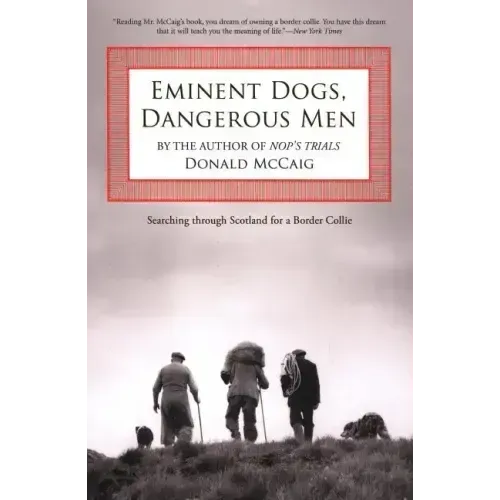 Eminent Dogs, Dangerous Men: Searching Through Scotland For A Border Collie