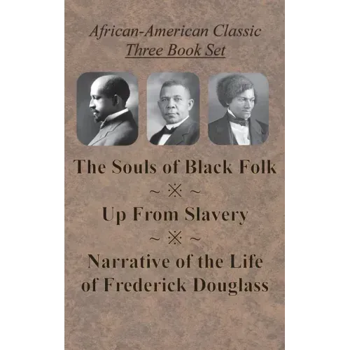 African-American Classic Three Book Set - The Souls of Black Folk, Up From Slavery, and Narrative of the Life of Frederick Douglass