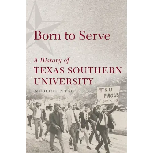 Born to Serve: A History of Texas Southern University