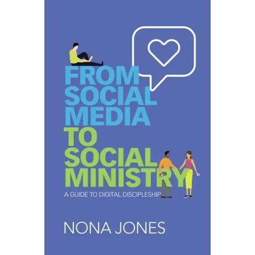 From Social Media to Social Ministry: A Guide to Digital Discipleship