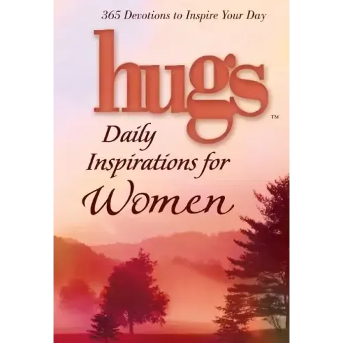 Hugs Daily Inspirations for Women: 365 Devotions to Inspire Your Day