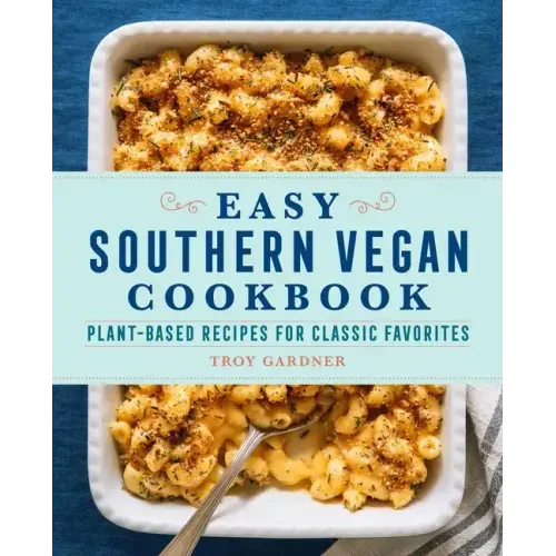 Easy Southern Vegan Cookbook: Plant-Based Recipes for Classic Favorites