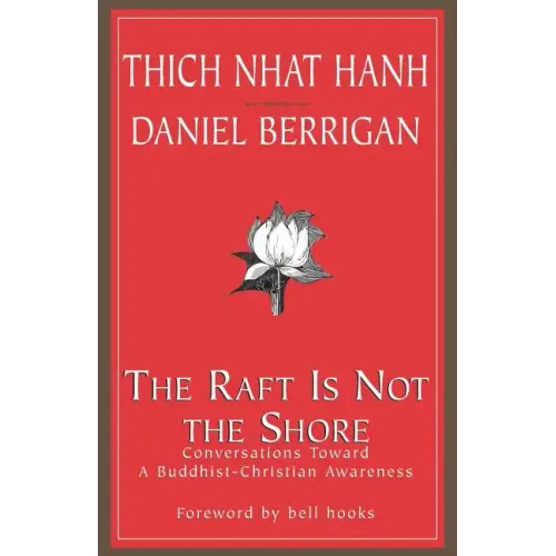 The Raft is Not the Shore: Conversations Toward a Buddhist-Christian Awareness