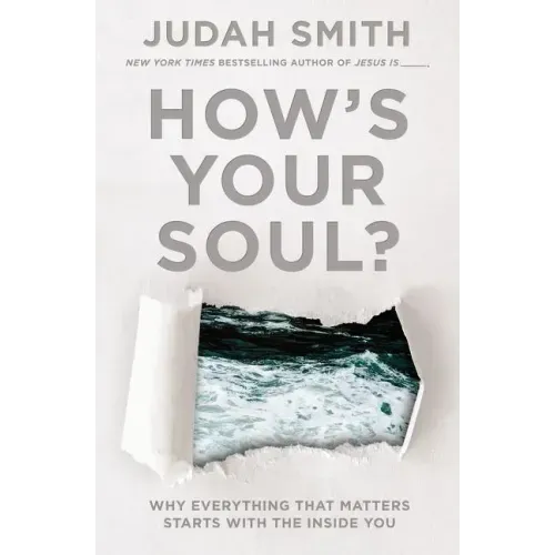 How's Your Soul?: Why Everything That Matters Starts with the Inside You