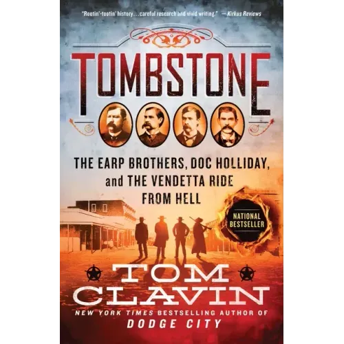 Tombstone: The Earp Brothers, Doc Holliday, and the Vendetta Ride from Hell