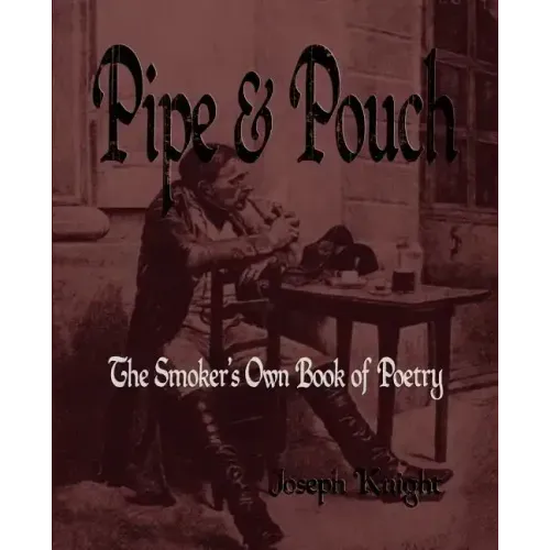 Pipe And Pouch: The Smokers Own Book Of Poetry