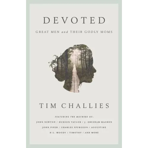 Devoted: Great Men and Their Godly Moms