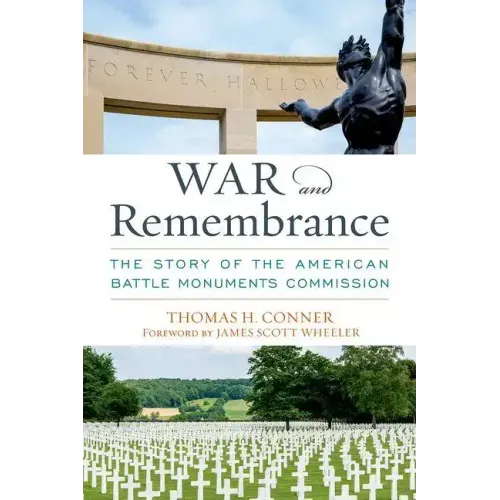 War and Remembrance: The Story of the American Battle Monuments Commission