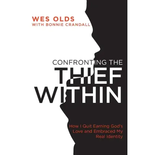 Confronting the Thief Within: How I Quit Earning God's Love and Embraced My Real Identity