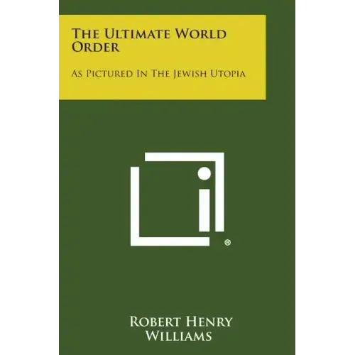 The Ultimate World Order: As Pictured In The Jewish Utopia
