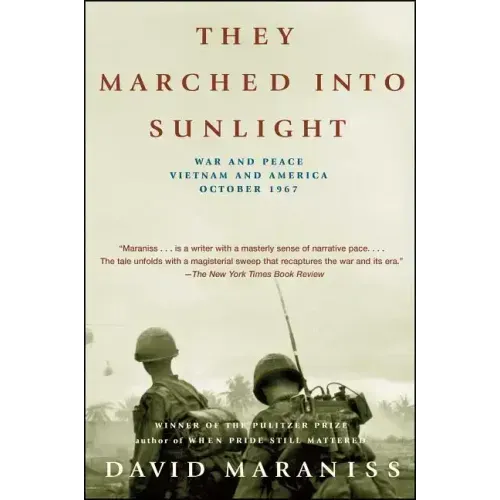 They Marched Into Sunlight: War and Peace Vietnam and America October 1967