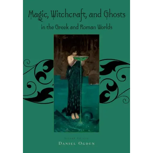 Magic, Witchcraft and Ghosts in the Greek and Roman Worlds: A Sourcebook