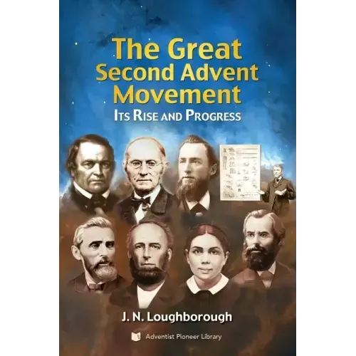 The Great Second Advent Movement: Its Rise and Progress