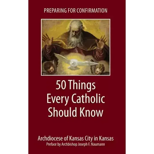 Preparing for Confirmation: 50 Things Every Catholic Should Know