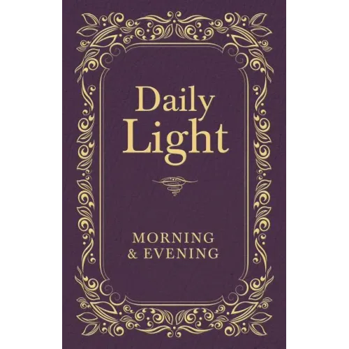 Daily Light: Morning and Evening Devotional: Daily Guidance from God's Word (a 365-Day Devotional)